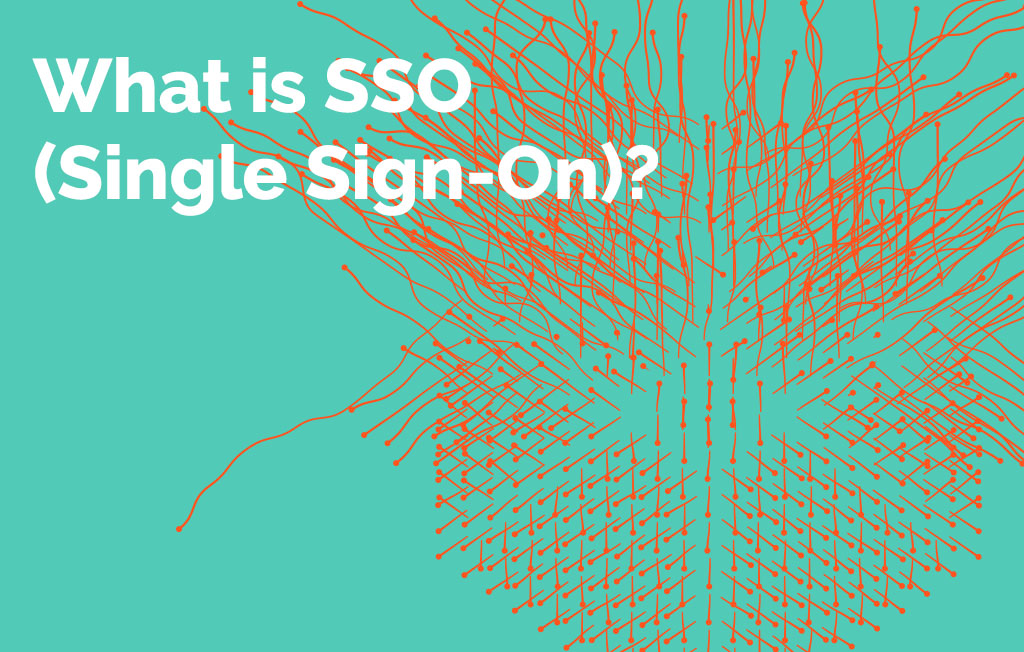 SSO Single Sign On What Is SSO And How Does It Work 