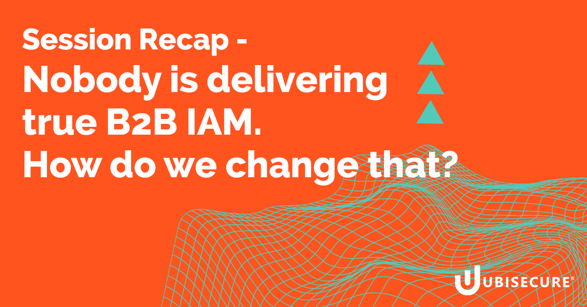 Blog | Nobody Is Delivering True B2B IAM. How Do We Change That?